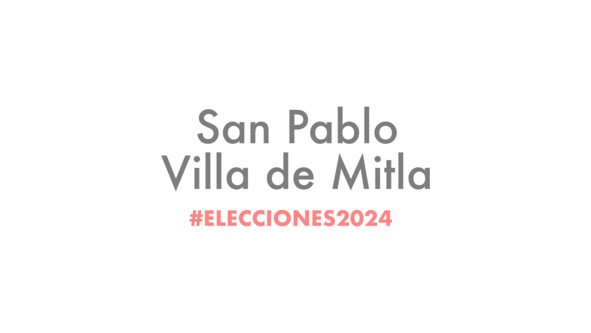 #Elecciones2024: San Pablo Villa de Mitla