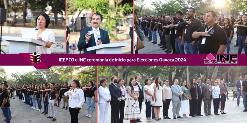 Realiza IEEPCO e INE ceremonia de inicio para Elecciones Oaxaca 2024