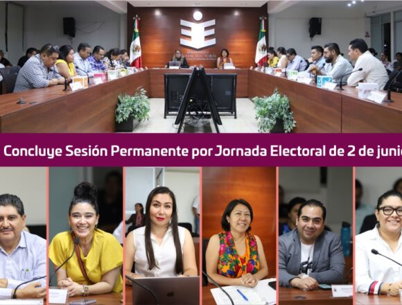 Concluye Sesión Permanente por Jornada Electoral de 2 de junio