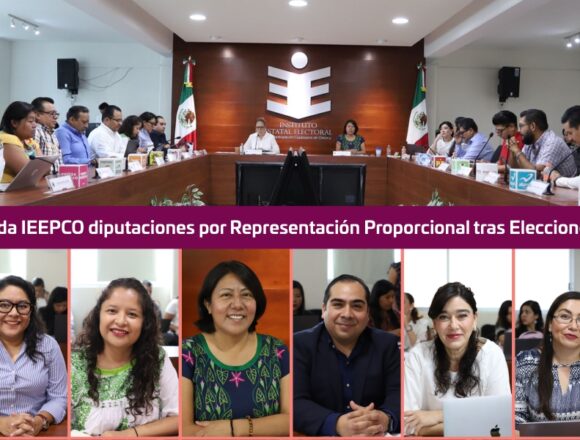Valida IEEPCO diputaciones por Representación Proporcional tras Elecciones Oaxaca 2024
