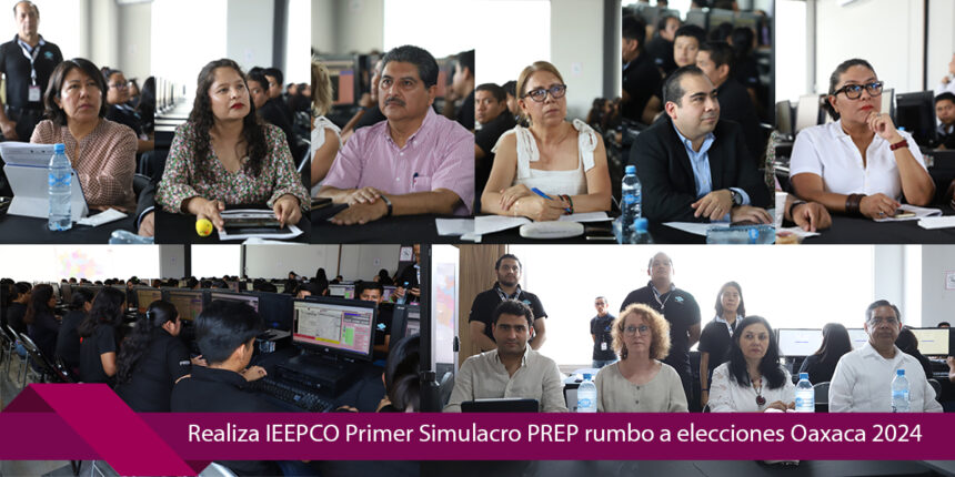 Realiza IEEPCO Primer Simulacro PREP rumbo a elecciones Oaxaca 2024