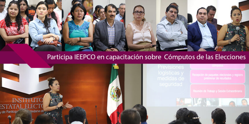 Participa IEEPCO en capacitación sobre  Cómputos de las Elecciones