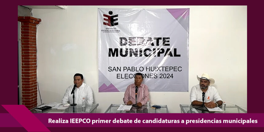 Realiza IEEPCO primer debate de candidaturas a presidencias municipales