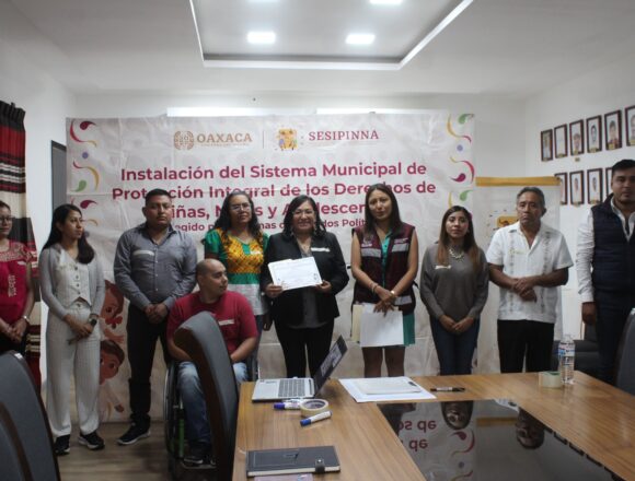 Lleva a cabo el H. Ayuntamiento de San Jacinto Amilpas, Centro, Oaxaca, la Instalacion del Sistema Municipal de Proteccion de los Derechos de Niñas, Niños y Adolescentes.
