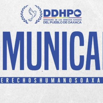 Considera DDHPO inadmisible los actos de violencia e intimidación contra las personas defensoras de derechos humanos