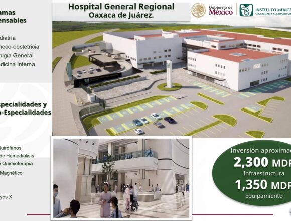 Hospital General Regional de Alta Especialidad del IMSS será realidad en la Primavera Oaxaqueña