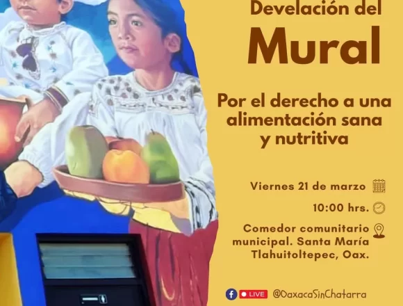 Develarán mural en Santa María Tlahuitoltepec en favor del derecho a una alimentación sana
