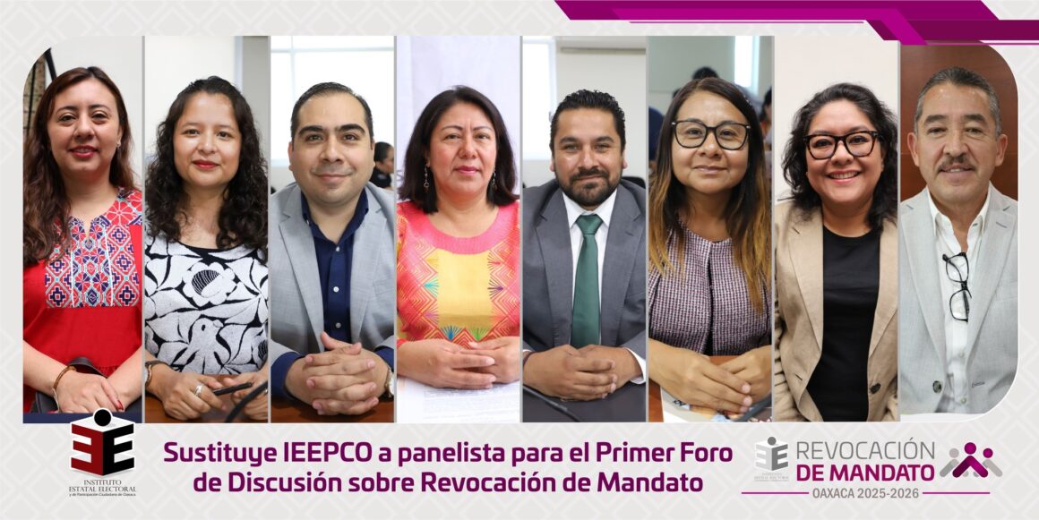 Sustituye IEEPCO a panelista para el Primer Foro de Discusión sobre Revocación de Mandato