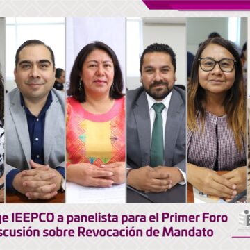 Sustituye IEEPCO a panelista para el Primer Foro de Discusión sobre Revocación de Mandato