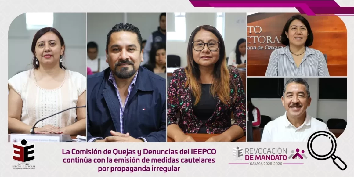 La Comisión de Quejas y Denuncias del IEEPCO continúa con la emisión de medidas cautelares por propaganda irregular
