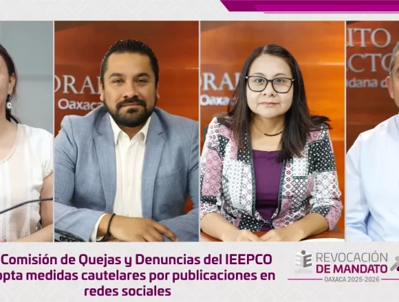 La Comisión de Quejas y Denuncias del IEEPCO adopta medidas cautelares por publicaciones en redes sociales