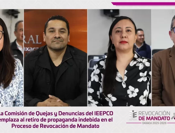 La Comisión de Quejas y Denuncias del IEEPCO emplaza al retiro de propaganda indebida en el Proceso de Revocación de Mandato