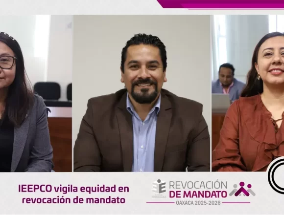 IEEPCO vigila equidad en revocación de mandato