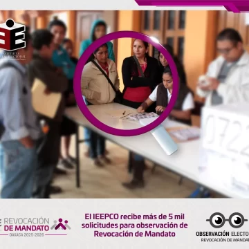 El IEEPCO recibe más de 5 mil solicitudes para observación de Revocación de Mandato