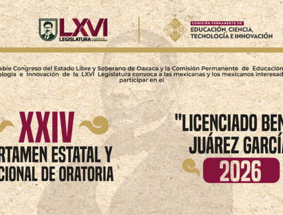 Congreso del Estado aprueba emitir la convocatoria del XXIV Certamen Estatal y Nacional de Oratoria “Licenciado Benito Juárez García, 2026”