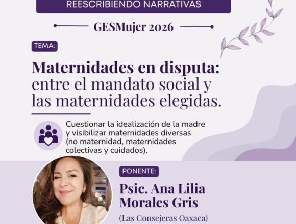 GESMujer abre debate sobre maternidades elegidas y autonomía de las mujeres en Oaxaca