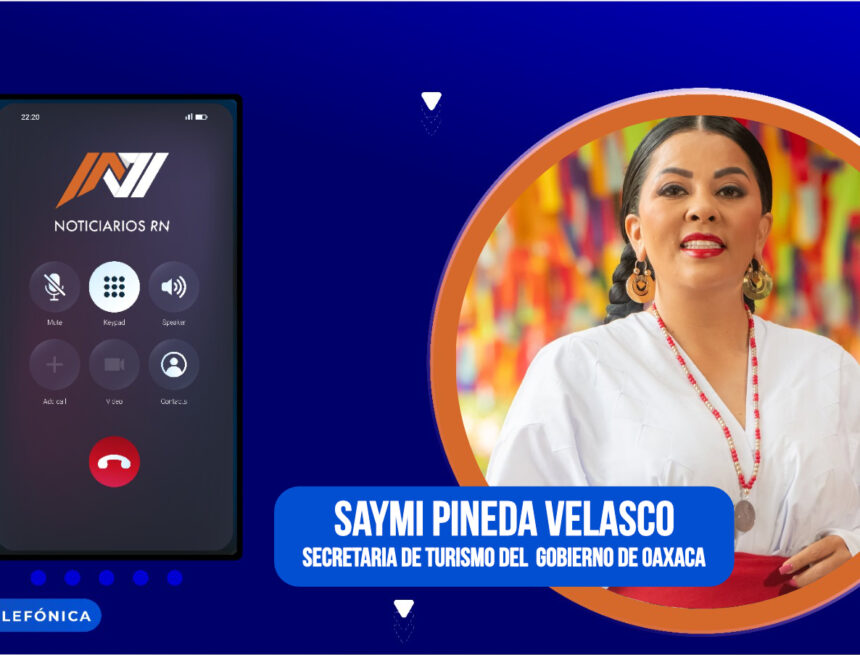Bacck Guelaguetza 2026 dejó derrama de más de mil 138 millones de pesos y confirmó a Oaxaca como referente turístico: Saymi Pineda